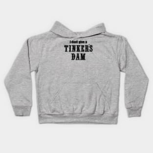 I Don't Give a Tinker's Dam Kids Hoodie